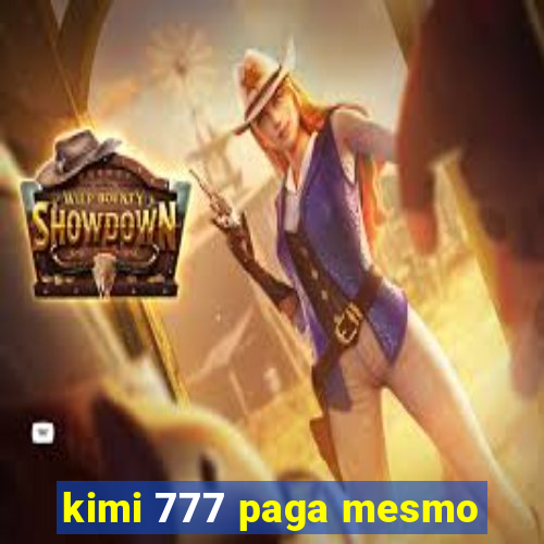 kimi 777 paga mesmo